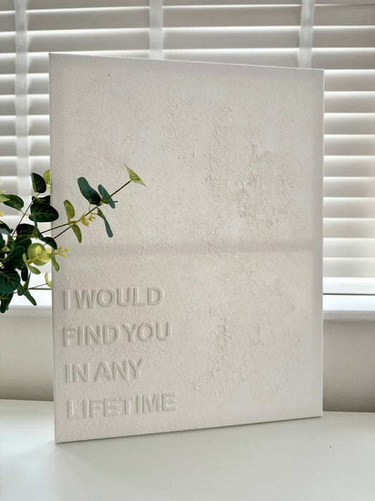 I Would Find You In Any Lifetime - Textured Wall Art - 3D Textured Canvas - Small/Medium/Large/ Extra Large Sizes
